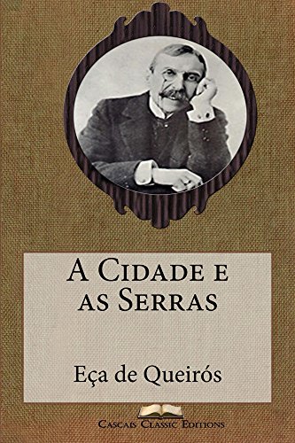 Livro PDF: A Cidade e as Serras (Com biografia do autor e índice activo) (Grandes Clássicos Luso-Brasileiros Livro 8)