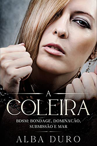 Livro PDF A Coleira: BDSM: Bondage, Dominação, Submissão e Mar