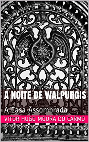 Capa do livro: A Noite de Walpurgis: A Casa Assombrada - Ler Online pdf