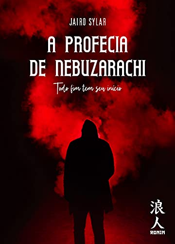 Livro PDF: A Profecia de Nebuzarachi: Todo fim tem seu início