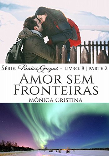 Livro PDF Amor sem Fronteiras – Parte Dois (Paixões Gregas Livro 9)