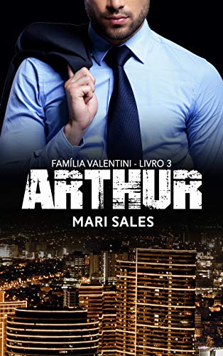 Livro PDF: Arthur (Família Valentini Livro 3)