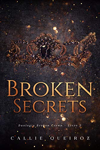 Livro PDF Broken Secrets (Broken Crown Livro 2)