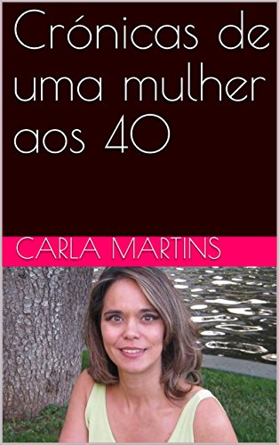 Capa do livro: Crónicas de uma mulher aos 40 - Ler Online pdf