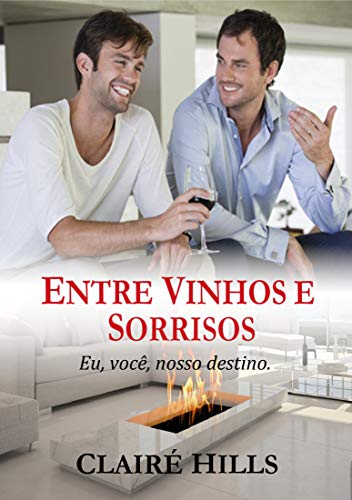 Livro PDF Entre Vinhos e Sorrisos: Eu, você, nosso destino.