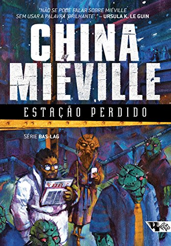 Capa do livro: Estação Perdido (Série Bas-Lag Livro 1) - Ler Online pdf