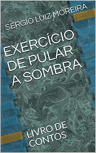 Livro PDF EXERCÍCIO DE PULAR A SOMBRA: LIVRO DE CONTOS