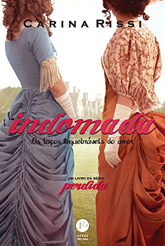 Livro PDF Indomada: Os laços inquebráveis do amor (Vol. 6 Perdida)