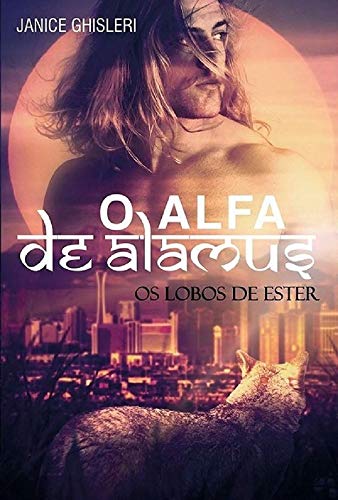 Livro PDF O ALFA DE ALAMUS (Os Lobos de Ester – Livro 4)