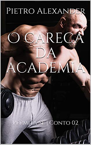 Livro PDF O careca da academia: Permita-se | Conto 02