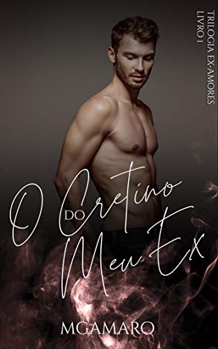 Livro PDF: O Cretino do Meu Ex: Trilogia Ex-amores – Livro 1