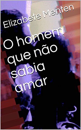 Capa do livro: O homem que não sabia amar - Ler Online pdf