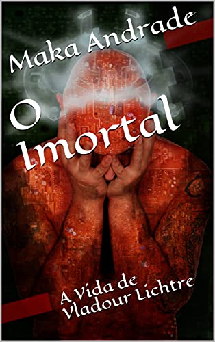 Livro PDF O Imortal: A Vida de Vladour Lichtre