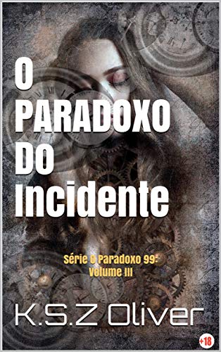 Livro PDF O PARADOXO do Incidente: Série O Paradoxo 99: Volume III (O Paradoxo 99 – Volumes Livro 3)