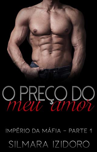 Livro PDF O PREÇO DO MEU AMOR (IMPÉRIO DA MÁFIA Livro 1)