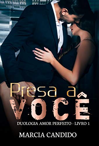 Livro PDF Presa a Você: Duologia Amor Perfeito – Livro 1