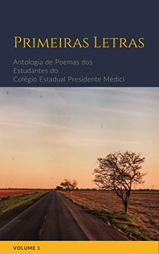 Livro PDF Primeiras Letras: Antologia de Poemas dos Estudantes do Colégio Estadual Presidente Médici