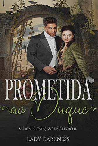 Livro PDF Prometida ao Duque (Vinganças Reais Livro 2)