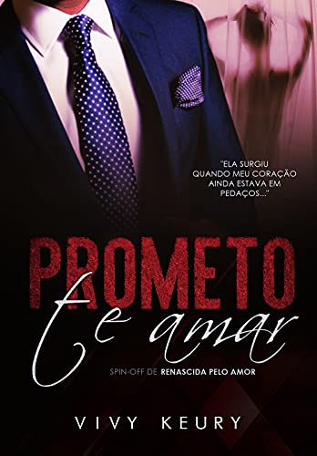 Livro PDF Prometo te Amar (SPIN OFF de Renascida pelo Amor)