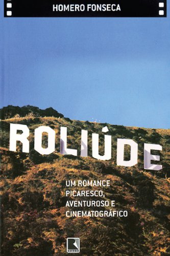 Livro PDF: Roliúde: Um romance picaresco, aventuroso e cinematográfico