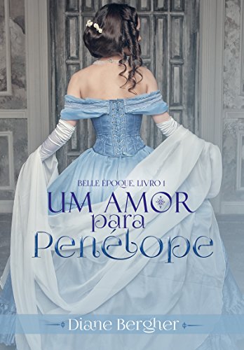 Livro PDF Um Amor para Penélope (Belle Époque Livro 1)