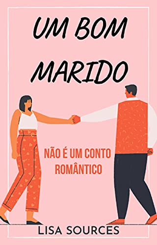 Capa do livro: UM BOM MARIDO: Não é um conto romântico - Ler Online pdf