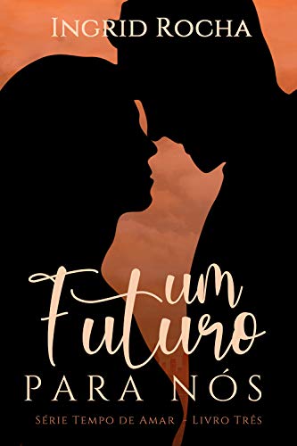 Livro PDF um FUTURO para nós (Tempo de Amar Livro 3)