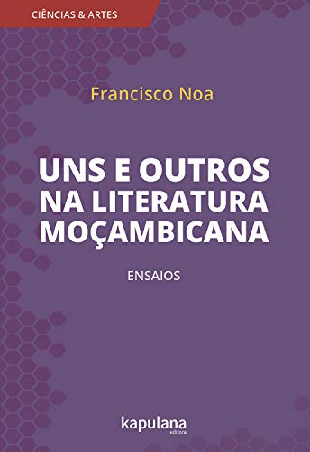 Livro PDF: Uns e outros na literatura moçambicana: Ensaios (Ciências e Artes)