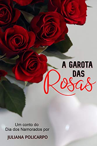 Capa do livro: A garota das rosas : Um conto do dia dos namorados - Ler Online pdf