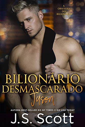 Capa do livro: Bilionário Desmascarado ~ Jason: A Obsessão do Bilionário (Livro 6) - Ler Online pdf