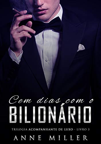 Livro PDF Cem Dias Com o Bilionário (Acompanhante de Luxo Livro 3)