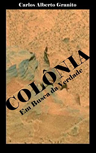 Livro PDF COLÔNIA, EM BUSCA DA VERDADE: Em Busca da Verdade