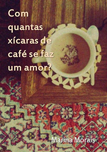 Livro PDF Com Quantas Xícaras de Café se Faz um Amor?