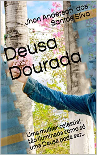 Livro PDF Deusa Dourada: Uma mulher celestial tão iluminada como só uma Deusa pode ser…