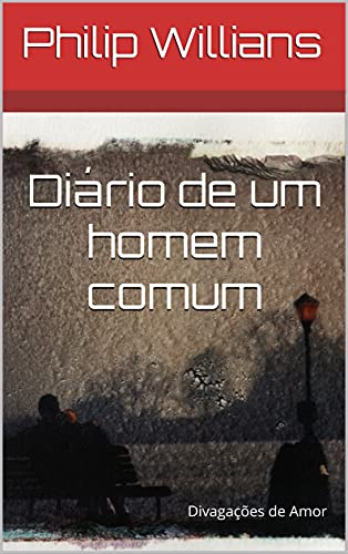 Livro PDF Diário de um Homem Comum: Divagações de Amor