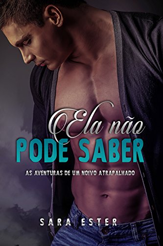 Livro PDF: Ela não pode saber: As aventuras de um noivo atrapalhado_Conto