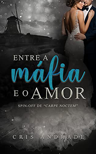 Livro PDF: Entre a Máfia e o Amor : Spin-off de Carpe Noctem