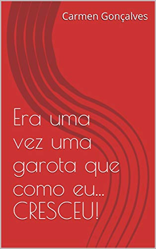 Capa do livro: Era uma vez uma garota que como eu… CRESCEU! (Crônicas de uma Mulher Adulta Livro 1) - Ler Online pdf