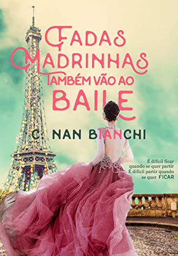 Capa do livro: Fadas Madrinhas também vão ao baile: Um romance pelos cenários mais lindos da Europa (Aquilo que realmente importa Livro 2) - Ler Online pdf