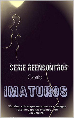 Livro PDF Imaturos: Série Reencontros (Conto 1)