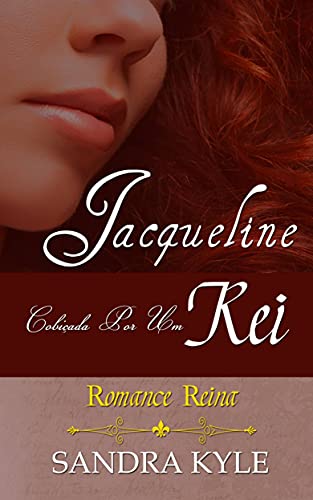 Capa do livro: Jacqueline: Cobiçada por um Rei (Romance Reina, Livro 1) - Ler Online pdf