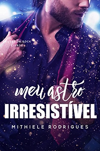 Livro PDF Meu astro Irresistível (Deuses do rock Livro 2)