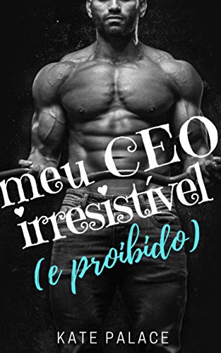 Capa do livro: Meu CEO Irresistível (e proibido): LIVRO COMPLETO - Ler Online pdf