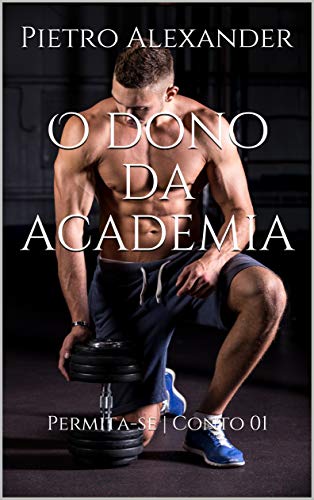 Livro PDF O dono da academia: Permita-se | Conto 01