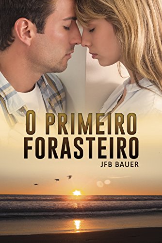 Livro PDF O Primeiro Forasteiro (Amor e culpa em coincidências indesejadas do destino Livro 1)