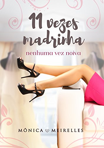 Livro PDF Onze vezes madrinha, nenhuma vez noiva (Irmãos Louzada)