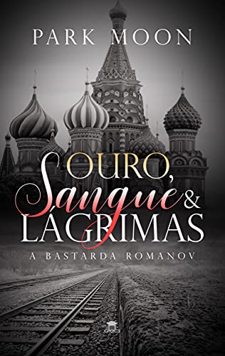 Capa do livro: Ouro, Sangue & Lágrimas: A Bastarda Romanov - Ler Online pdf