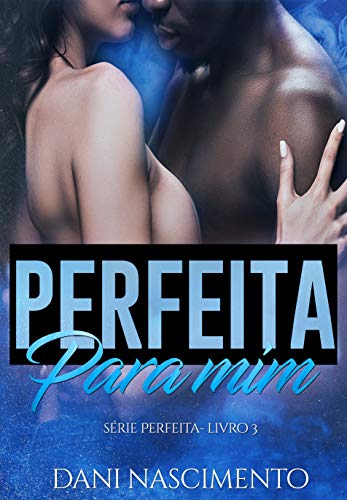 Livro PDF Perfeita Para Mim (Série Perfeita Livro 3)