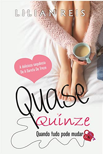 Livro PDF: Quase Quinze: Quando tudo pode mudar (A Garota de Treze Livro 2)