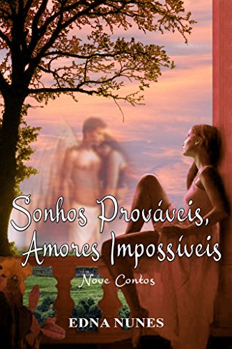 Livro PDF: Sonhos prováveis, amores impossíveis: Nove contos